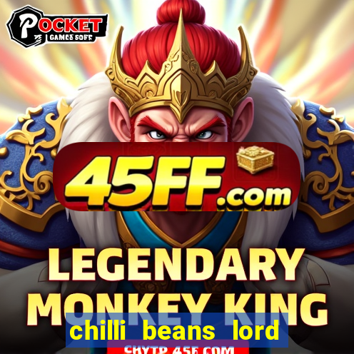 chilli beans lord of the rings